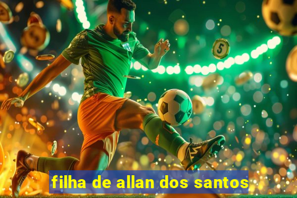 filha de allan dos santos